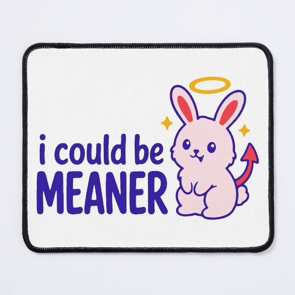 Item preview, I could be meaner - funny sarcastic sassy attitude gift designed and sold by GagShots.