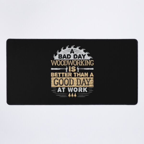 Item preview, A Bad Day Woodworking Is Better Than A Good Day At Work Woodworker Gifts Distressed designed and sold by jaygo.