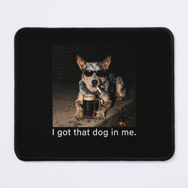 Item preview, I Got That Dog In Me Funny Dog Smoking Meme designed and sold by charoen-design.