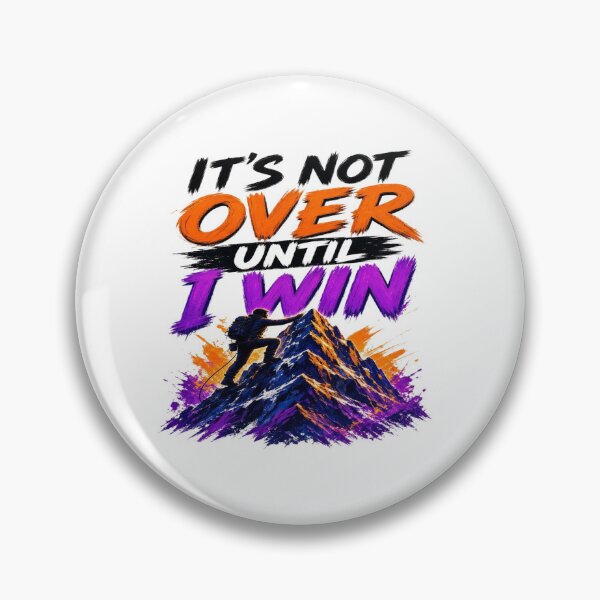 Item preview, It's Not Over Until I Win - Mountain Climbing Motivational T-Shirt designed and sold by Sushikidsntoddlers.