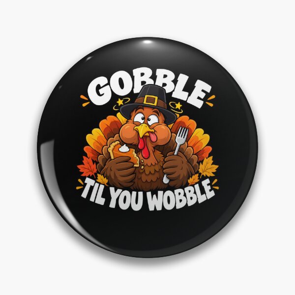 Item preview, Gobble Til You Wobble Day Funny Turkey Thanksgiving Dinner Food Pun designed and sold by clothesy7.