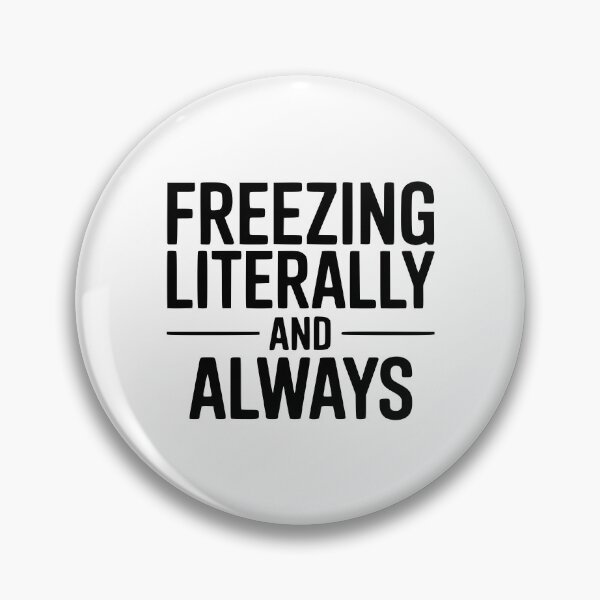 Item preview, Freezing Literally And Always designed and sold by Frank Ring.