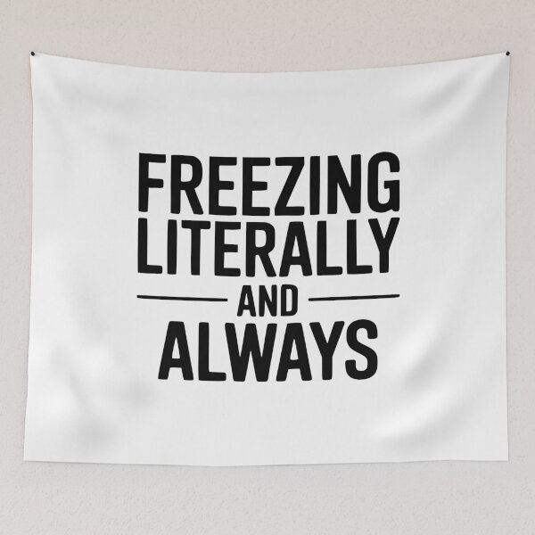 Item preview, Freezing Literally And Always designed and sold by Frank Ring.