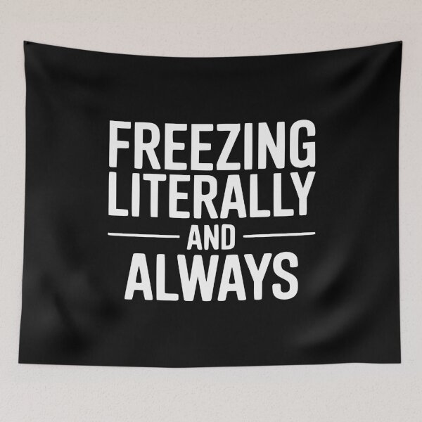 Item preview, Freezing Literally And Always designed and sold by Frank Ring.