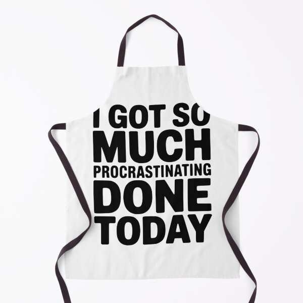 Item preview, I Got So Much Procrastinating Done Today designed and sold by Frank Ring.