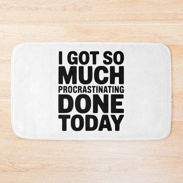 Item preview, I Got So Much Procrastinating Done Today designed and sold by Frank Ring.