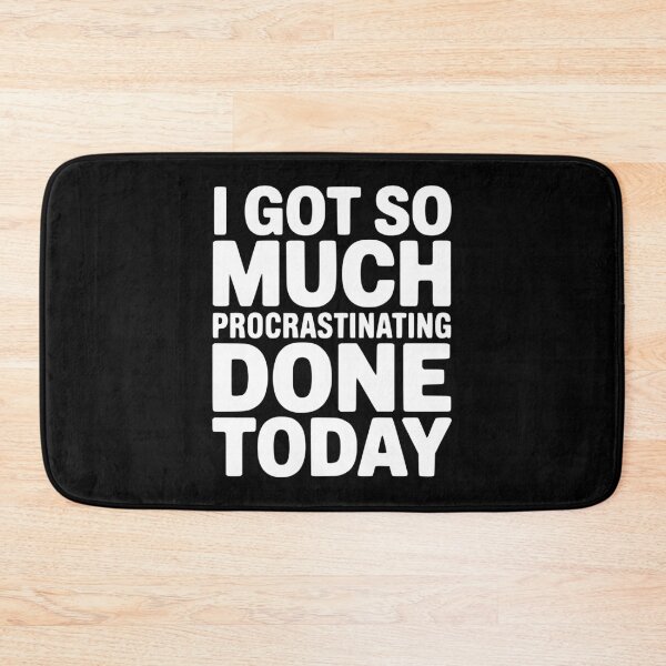 Item preview, I Got So Much Procrastinating Done Today designed and sold by Frank Ring.