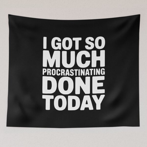 Item preview, I Got So Much Procrastinating Done Today designed and sold by Frank Ring.