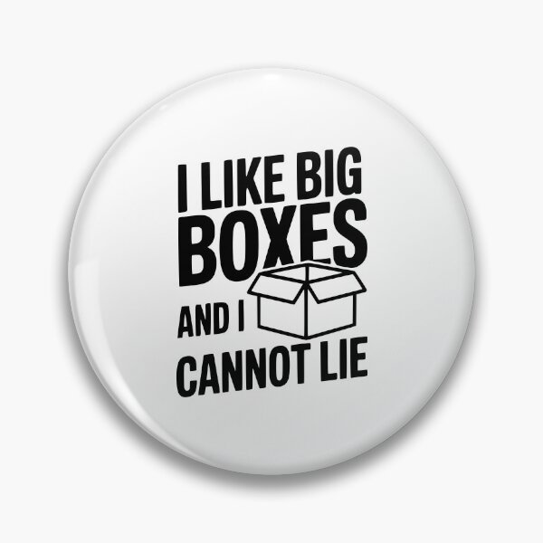 Item preview, I Like Big Boxes And I Cannot Lie designed and sold by Frank Ring.