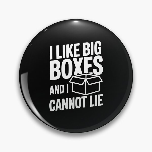 Item preview, I Like Big Boxes And I Cannot Lie designed and sold by Frank Ring.