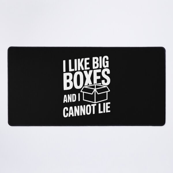 Item preview, I Like Big Boxes And I Cannot Lie designed and sold by Frank Ring.