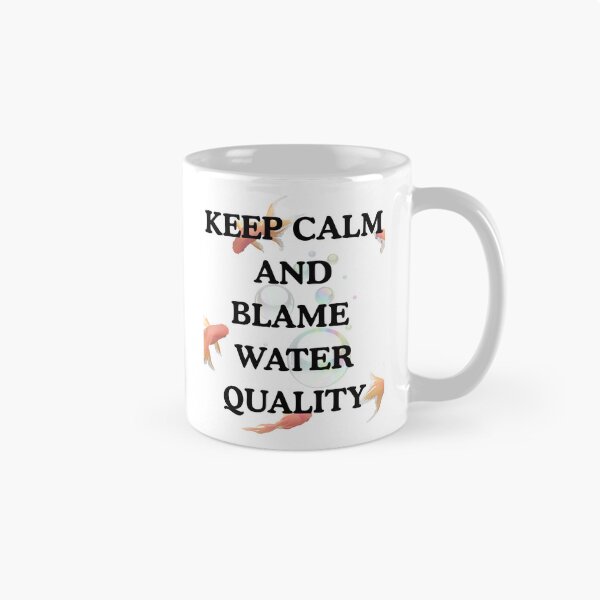 Item preview, Keep calm and blame water quality designed and sold by Aquaglobal Vet.