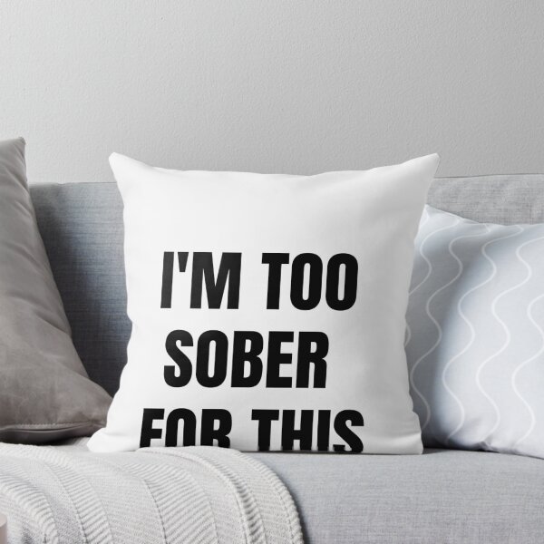 Item preview, I'm Too Sober for This | Funny Sarcastic Drinking Quote designed and sold by Hiross.