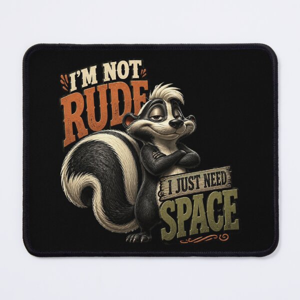 Item preview, I'm Not Rude I Just Need Space Skunk designed and sold by Wilcox PhotoArt.
