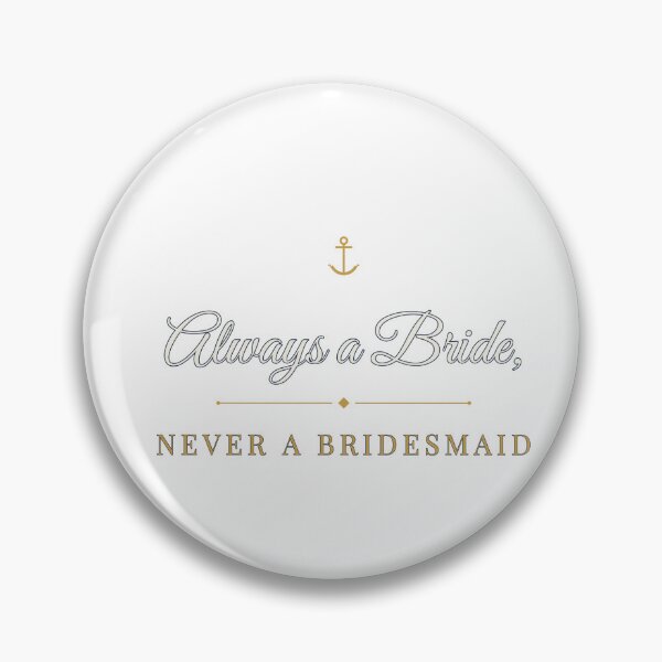 Item preview, Always a Bride Never a Bridesmaid designed and sold by FitEnvy.