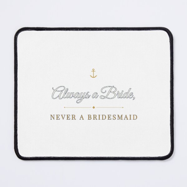Item preview, Always a Bride Never a Bridesmaid designed and sold by FitEnvy.