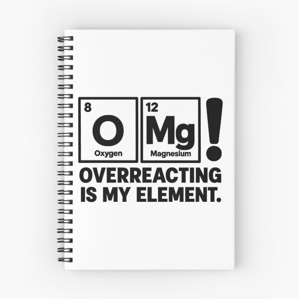 Item preview, OMG — Overreacting Is My Element designed and sold by MotionBanana Art.