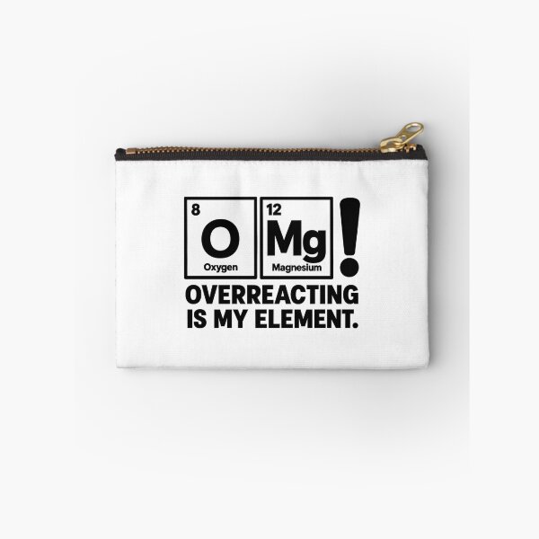 Item preview, OMG — Overreacting Is My Element designed and sold by MotionBanana Art.