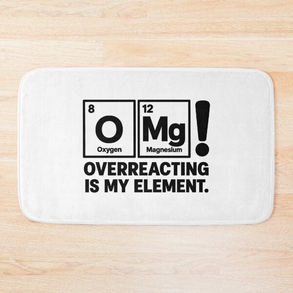 Item preview, OMG — Overreacting Is My Element designed and sold by MotionBanana Art.