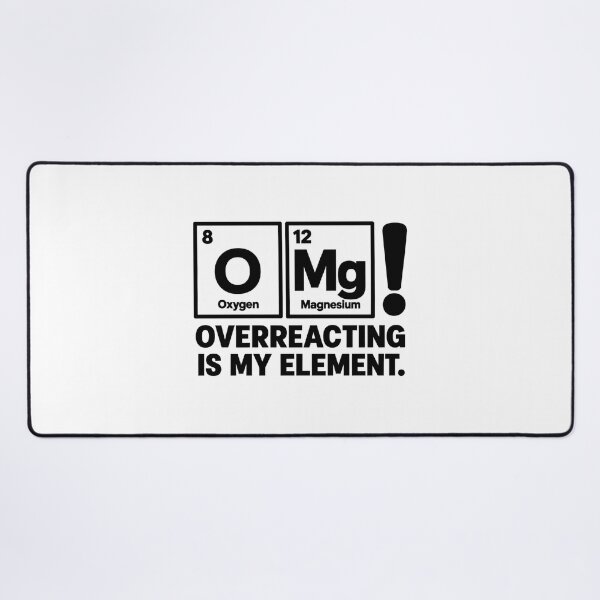 Item preview, OMG — Overreacting Is My Element designed and sold by MotionBanana Art.
