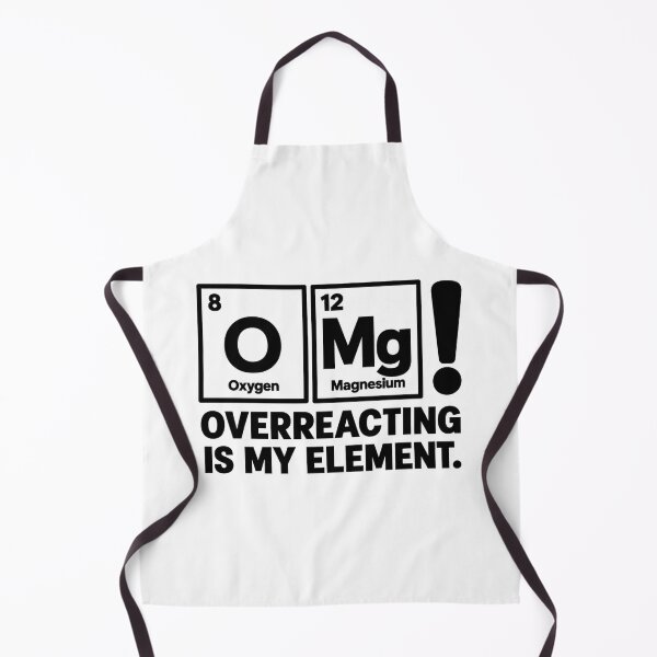 Item preview, OMG — Overreacting Is My Element designed and sold by MotionBanana Art.