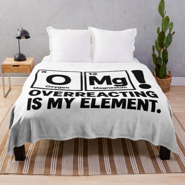 Item preview, OMG — Overreacting Is My Element designed and sold by MotionBanana Art.