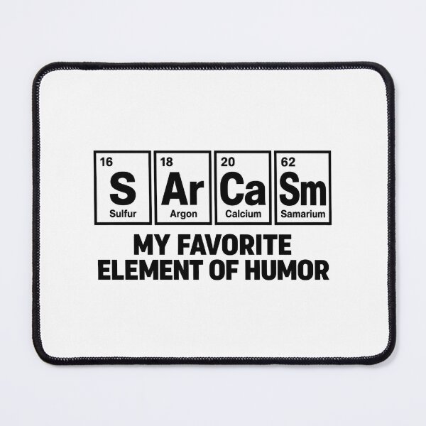 Item preview, Sarcasm — My Favorite Element of Humor designed and sold by MotionBanana Art.