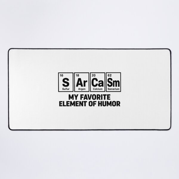 Item preview, Sarcasm — My Favorite Element of Humor designed and sold by MotionBanana Art.