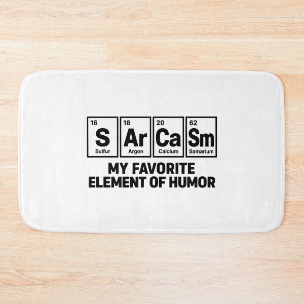 Item preview, Sarcasm — My Favorite Element of Humor designed and sold by MotionBanana Art.