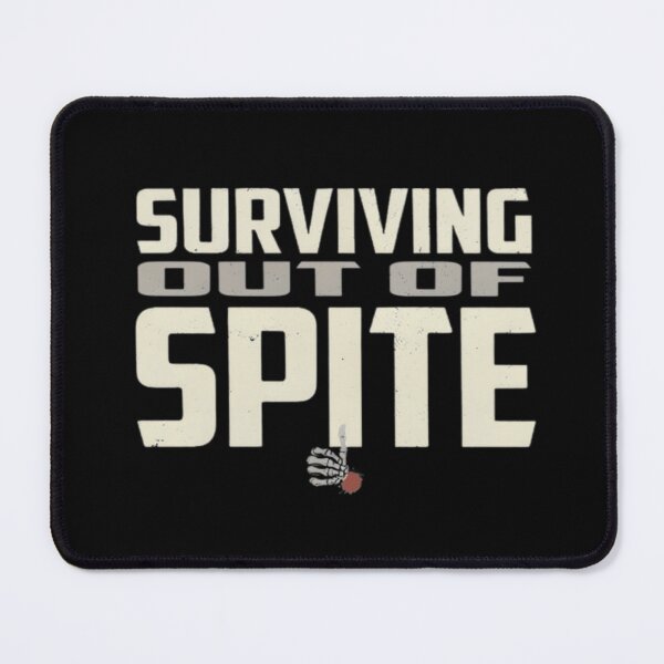 Item preview, surviving purely out of spite saying designed and sold by FloraVulpes.