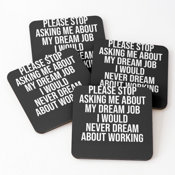 Item preview, Please Stop Asking Me About My Dream Job I Would Never Dream designed and sold by Alzasshop.