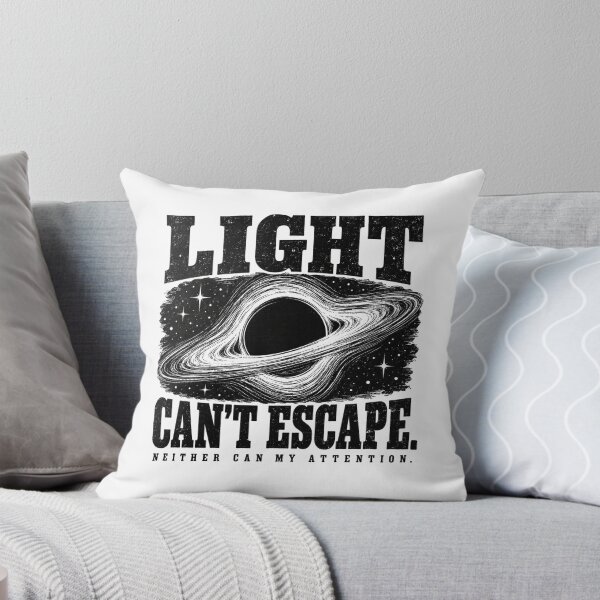 Item preview, Light Can’t Escape — Neither Can My Attention designed and sold by MotionBanana Art.