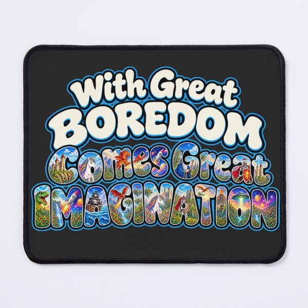 Item preview, With Great Boredom Comes Great Imagination designed and sold by shorethings.
