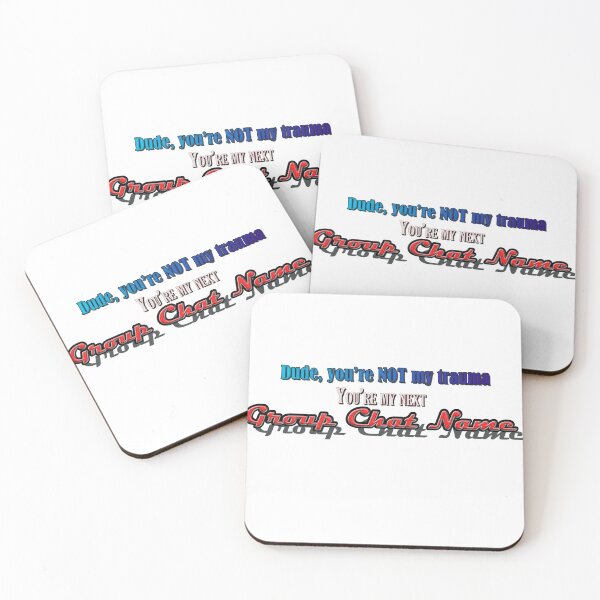 Item preview, Dude You're Not My Trauma You're My Next Group Chat Name designed and sold by aysenism.