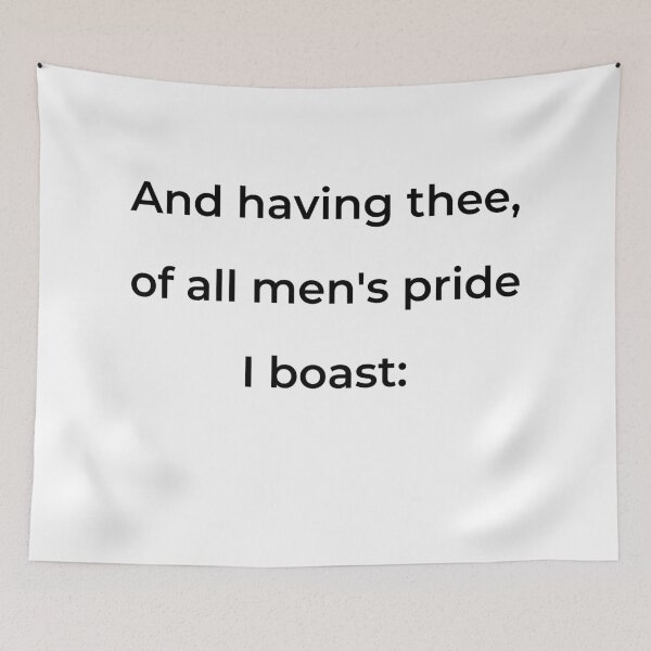 Item preview, “And having thee, of all men’s pride I boast:” - print black designed and sold by ariksworld.