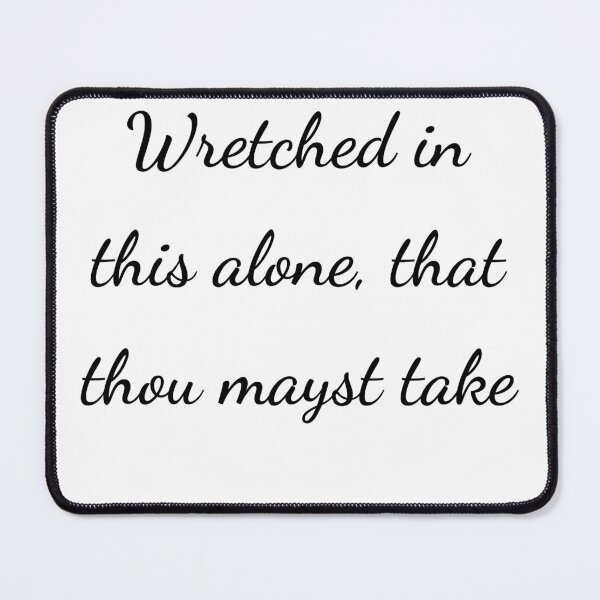 Item preview, “Wretched in this alone, that thou mayst take” - handwriting black designed and sold by ariksworld.