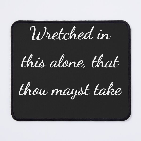 Item preview, “Wretched in this alone, that thou mayst take” - handwriting white designed and sold by ariksworld.