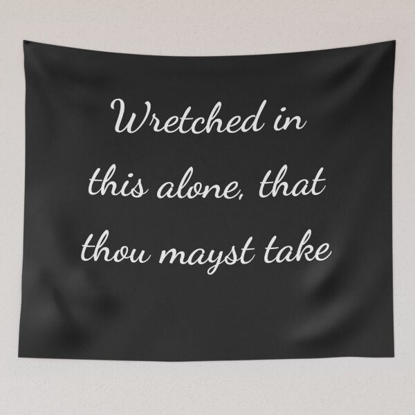 Item preview, “Wretched in this alone, that thou mayst take” - handwriting white designed and sold by ariksworld.