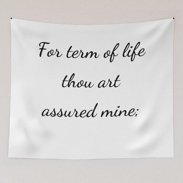 Item preview, “For term of life thou art assured mine;” - handwriting black designed and sold by ariksworld.