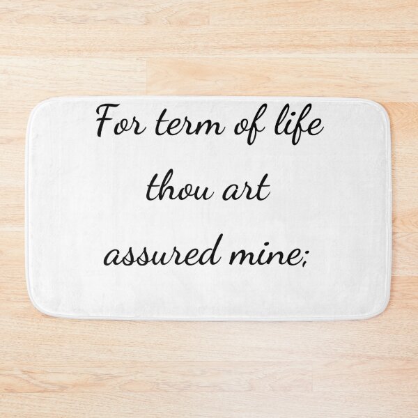 Item preview, “For term of life thou art assured mine;” - handwriting black designed and sold by ariksworld.