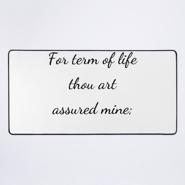 Item preview, “For term of life thou art assured mine;” - handwriting black designed and sold by ariksworld.