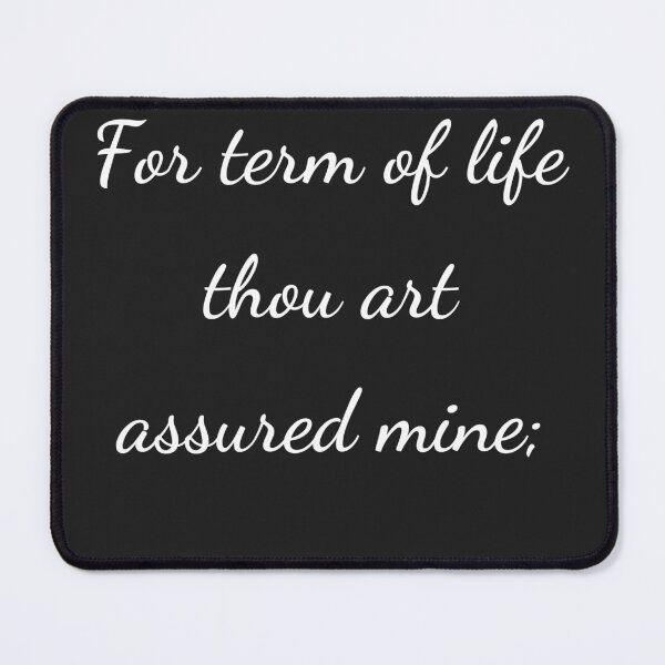 Item preview, “For term of life thou art assured mine;” - handwriting white designed and sold by ariksworld.