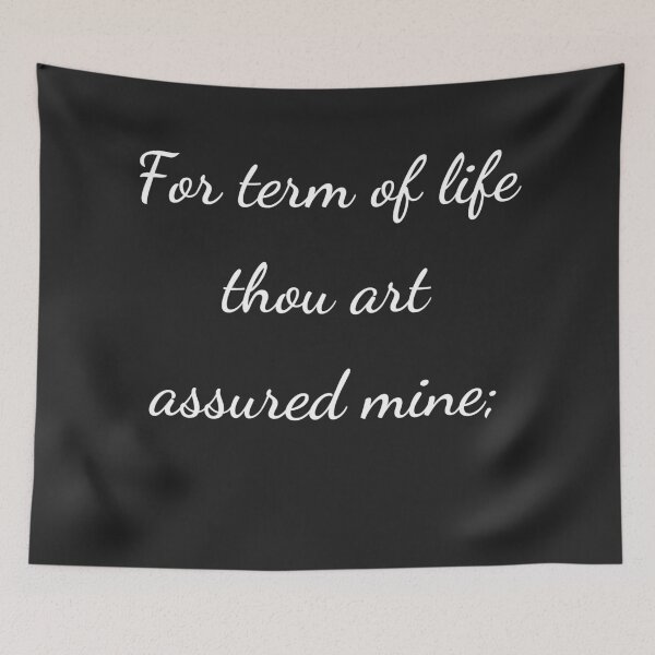 Item preview, “For term of life thou art assured mine;” - handwriting white designed and sold by ariksworld.