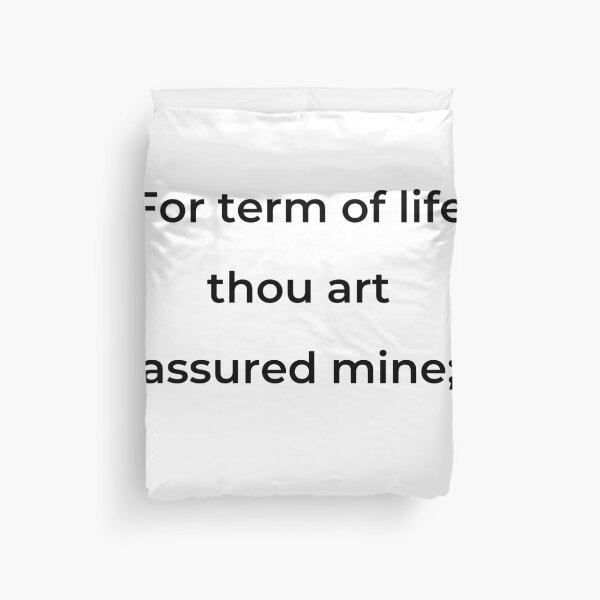 Item preview, “For term of life thou art assured mine;” - print black designed and sold by ariksworld.