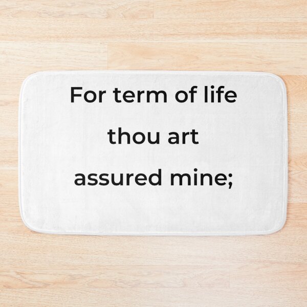 Item preview, “For term of life thou art assured mine;” - print black designed and sold by ariksworld.