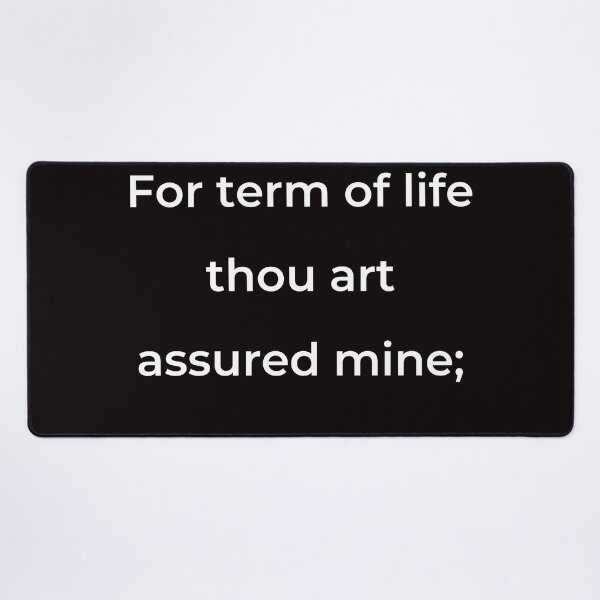 Item preview, “For term of life thou art assured mine;” - print white designed and sold by ariksworld.