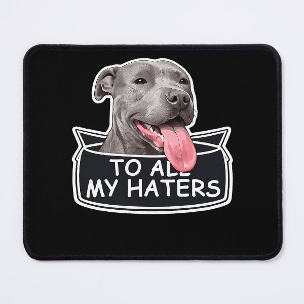 Item preview, To All My Haters Pitbull Dog Funny Sarcastic Pet Lover designed and sold by slmfams.