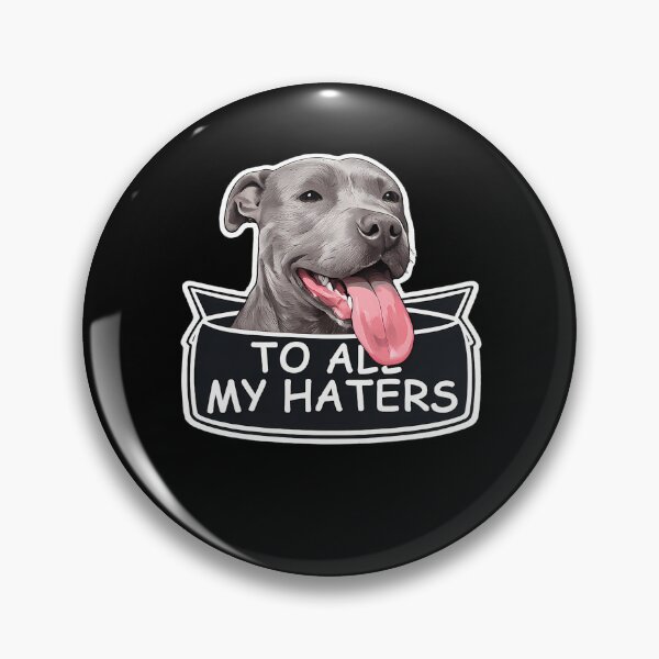 Item preview, To All My Haters Pitbull Dog Funny Sarcastic Pet Lover designed and sold by slmfams.