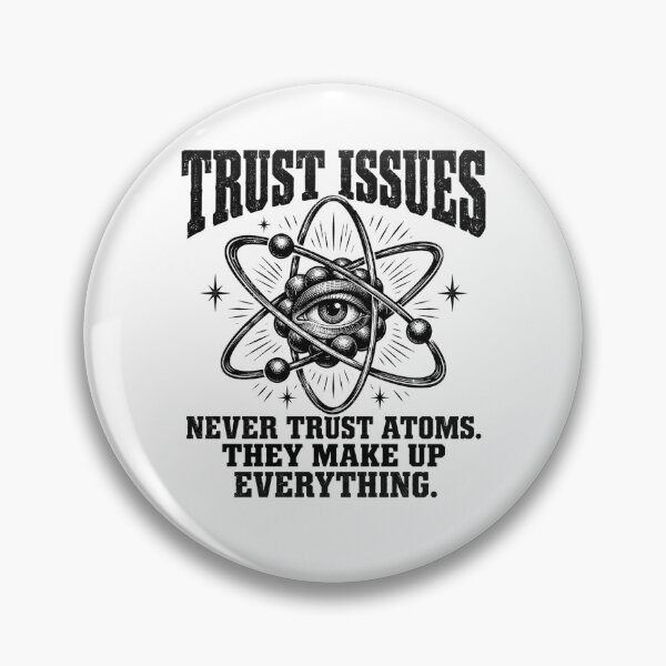 Item preview, Never Trust Atoms — They Make Up Everything designed and sold by MotionBanana Art.