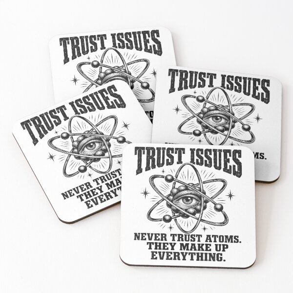 Item preview, Never Trust Atoms — They Make Up Everything designed and sold by MotionBanana Art.